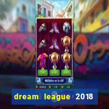 dream league 2018 dinheiro infinito